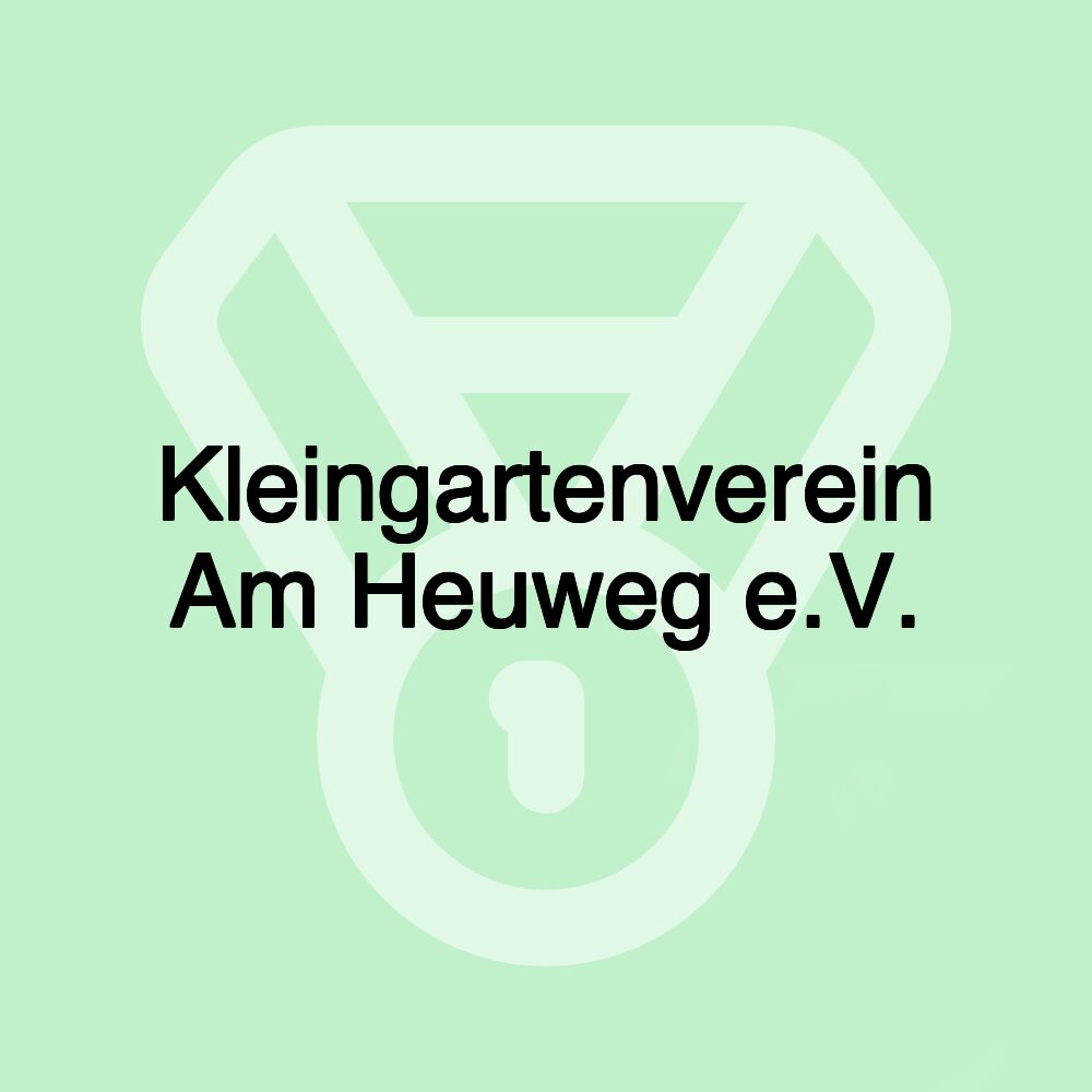 Kleingartenverein Am Heuweg e.V. Kleingartenverein Am Heuweg e.V.