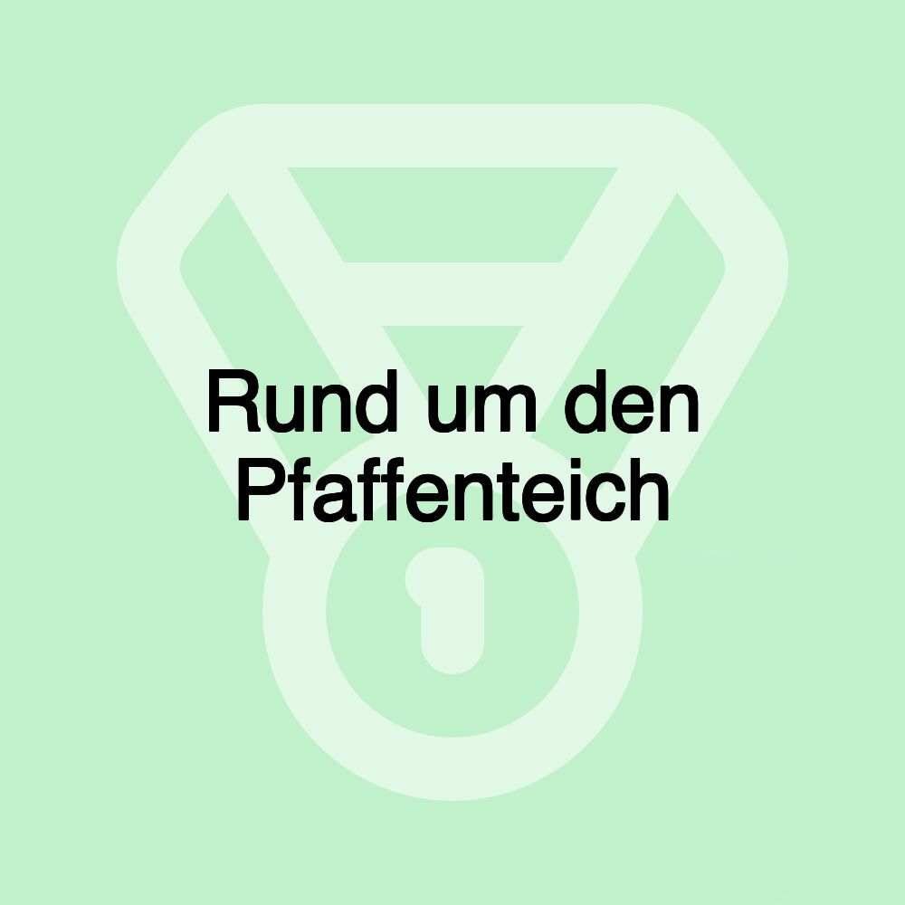 Rund um den Pfaffenteich Rund um den Pfaffenteich