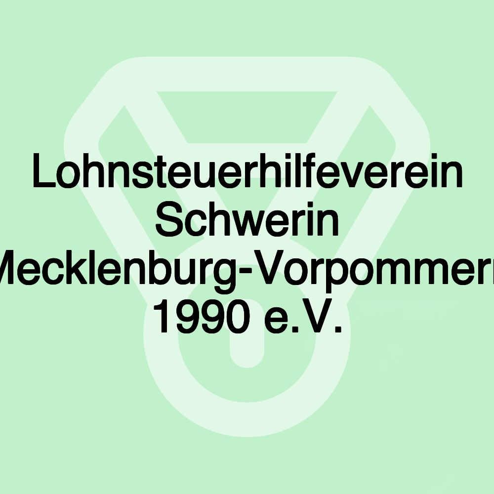 Lohnsteuerhilfeverein Schwerin Mecklenburg-Vorpommern 1990 e.V. Lohnsteuerhilfeverein Schwerin Mecklenburg-Vorpommern 1990 e.V.