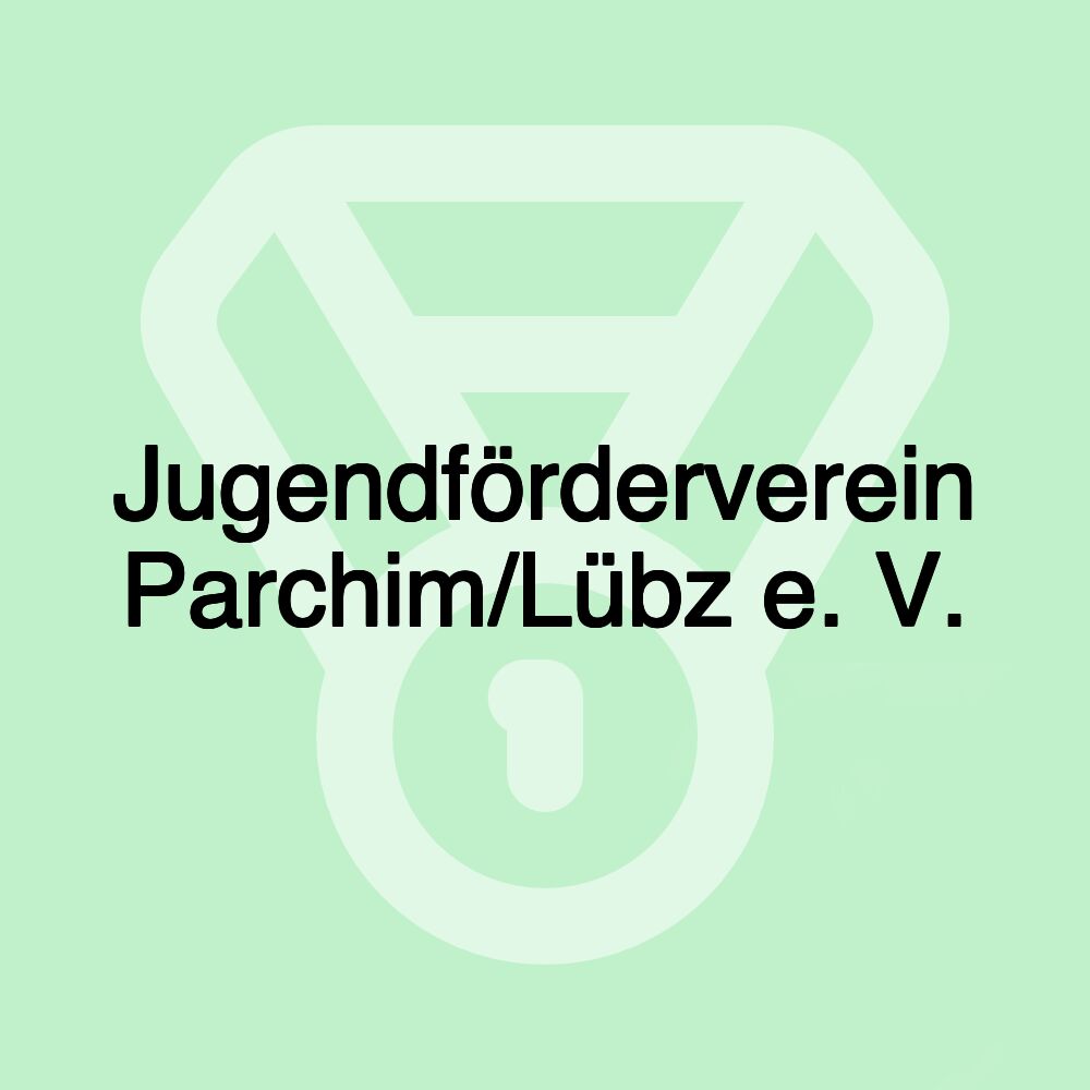 Jugendförderverein Parchim/Lübz e. V. Jugendförderverein Parchim/Lübz e. V.