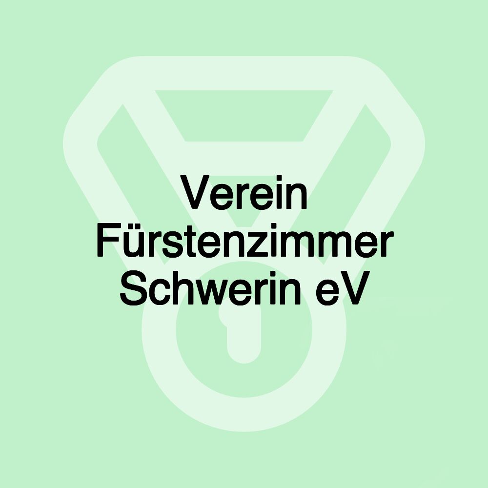 Verein Fürstenzimmer Schwerin eV