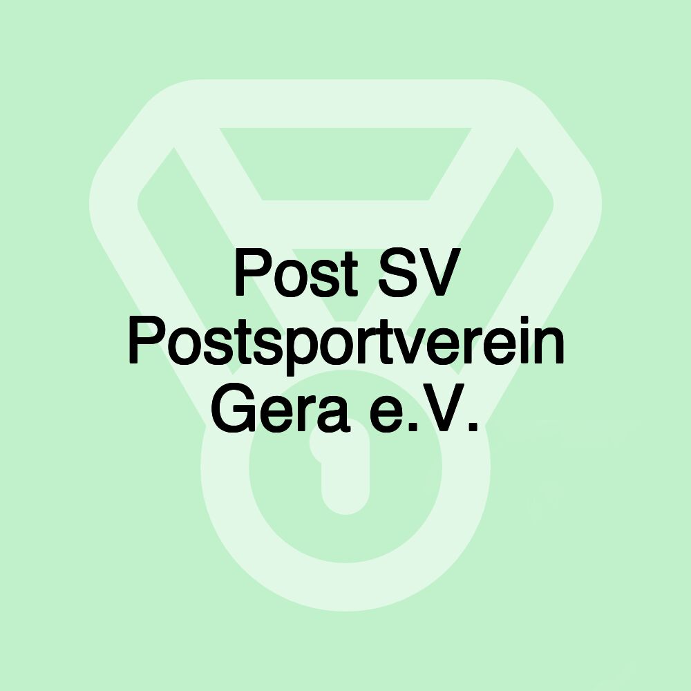 Post SV Postsportverein Gera e.V. Post SV Postsportverein Gera e.V.