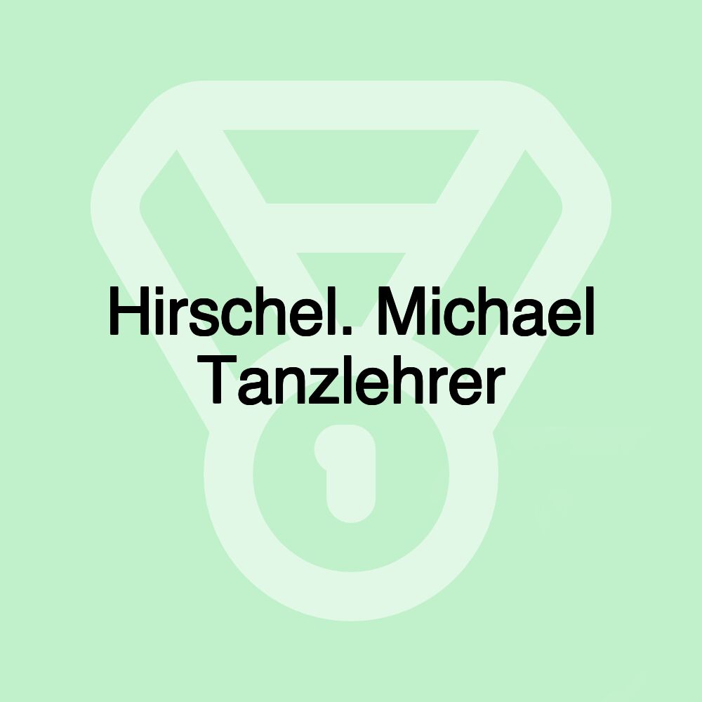 Hirschel. Michael Tanzlehrer