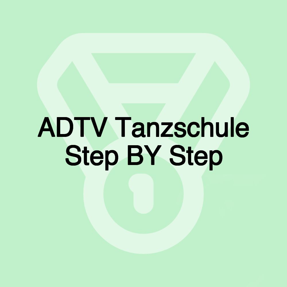 ADTV Tanzschule Step BY Step ADTV Tanzschule Step BY Step