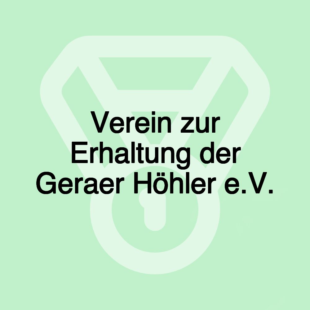 Verein zur Erhaltung der Geraer Höhler e.V.