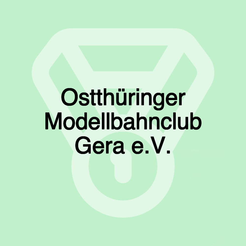 Ostthüringer Modellbahnclub Gera e.V.