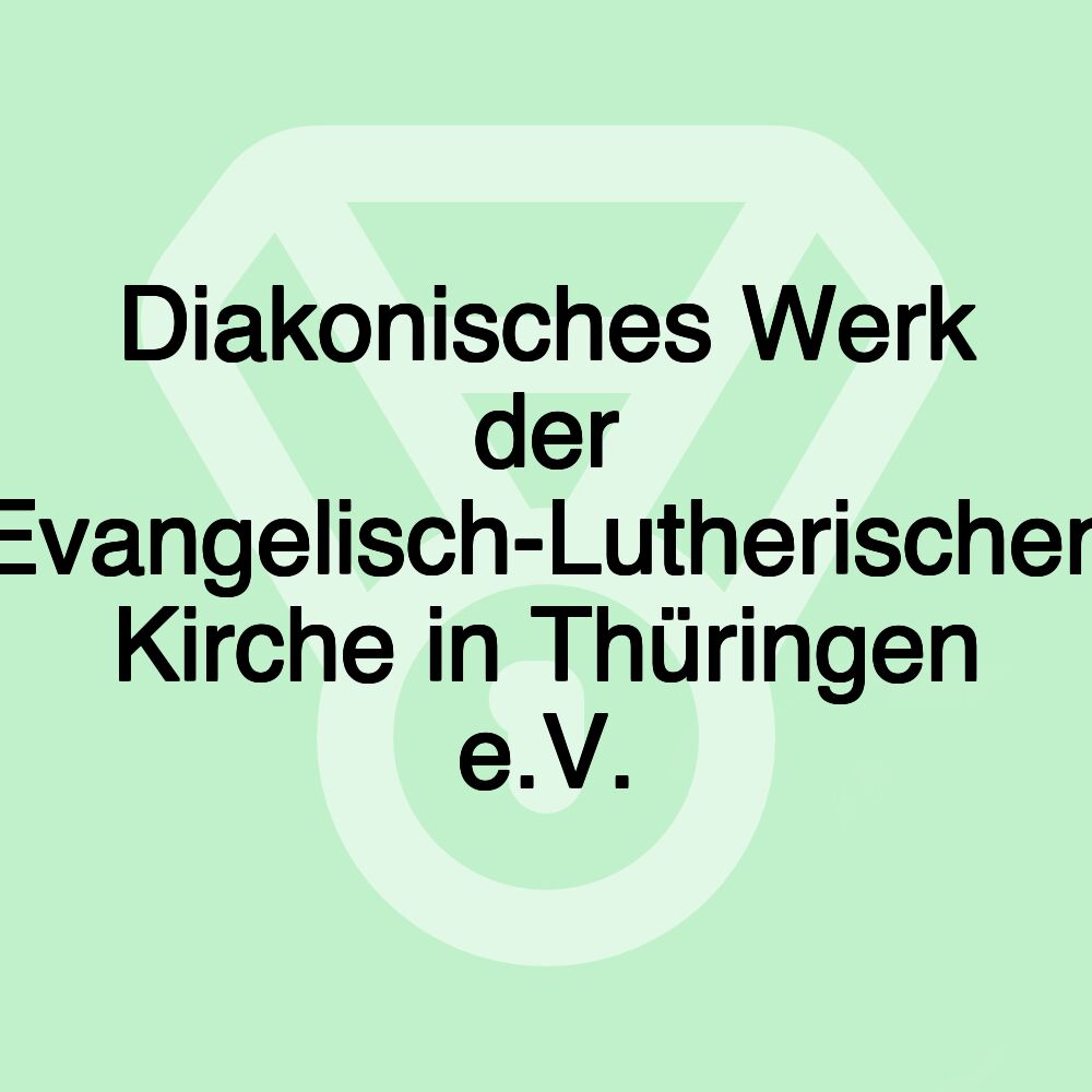 Diakonisches Werk der Evangelisch-Lutherischen Kirche in Thüringen e.V.