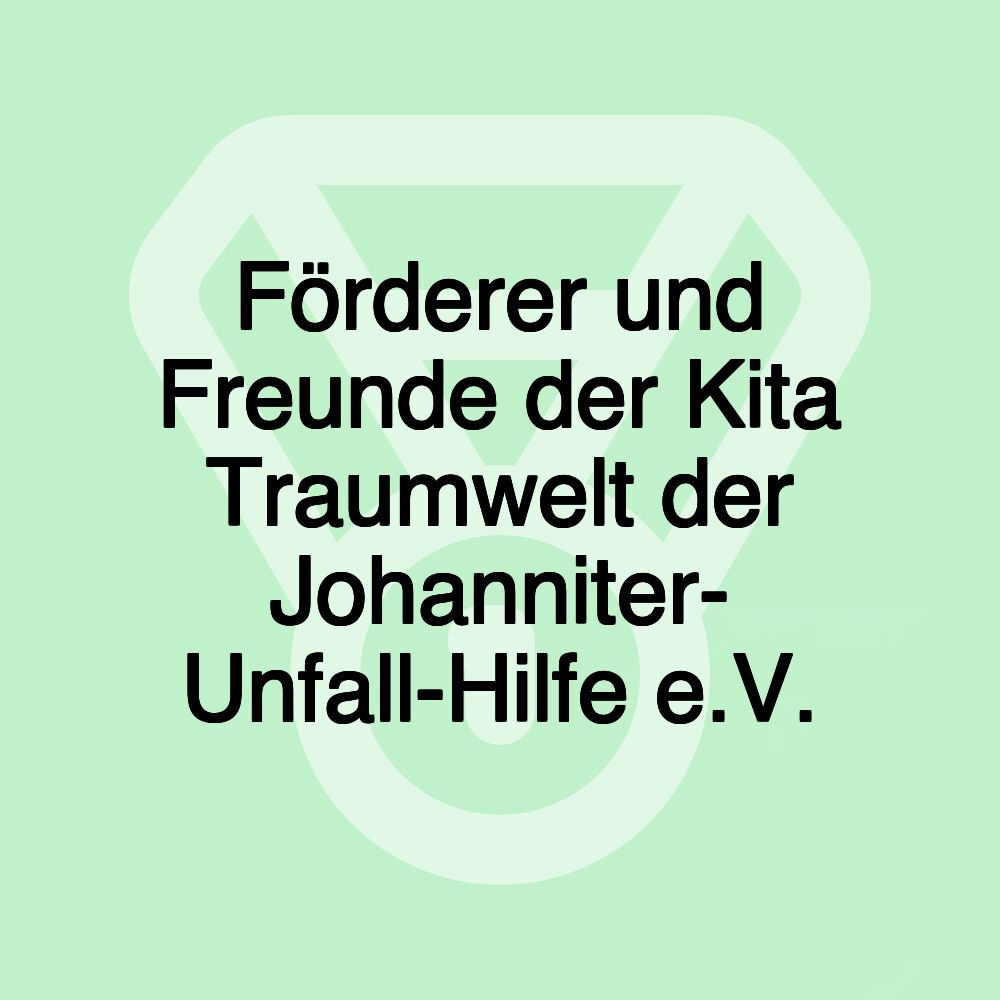 Förderer und Freunde der Kita Traumwelt der Johanniter- Unfall-Hilfe e.V.