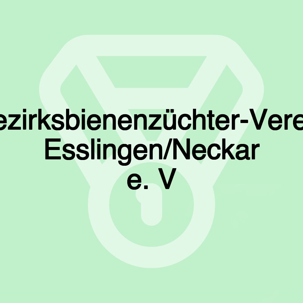 Bezirksbienenzüchter-Verein Esslingen/Neckar e. V Bezirksbienenzüchter-Verein Esslingen/Neckar e. V