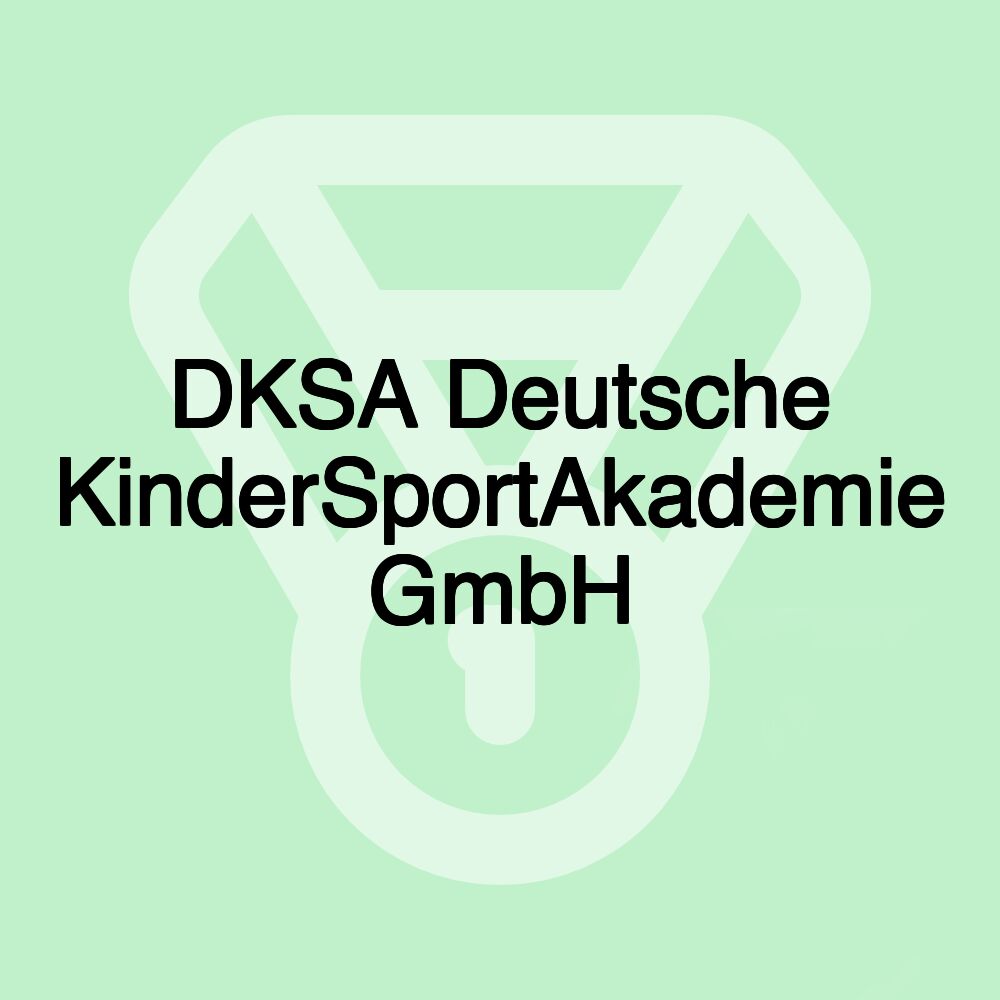 DKSA Deutsche KinderSportAkademie GmbH DKSA Deutsche KinderSportAkademie GmbH