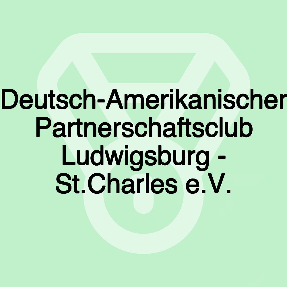 Deutsch-Amerikanischer Partnerschaftsclub Ludwigsburg - St.Charles e.V.