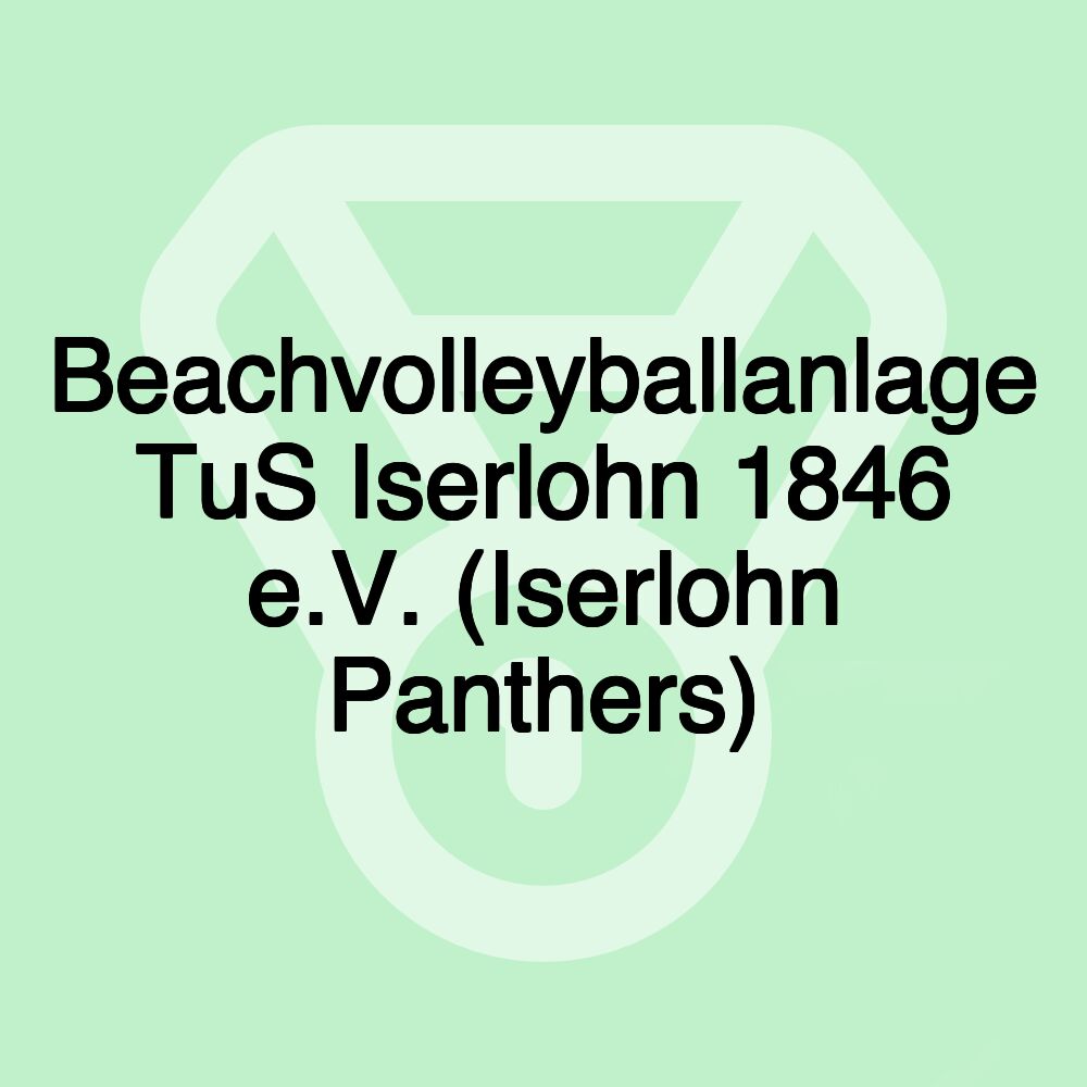 Beachvolleyballanlage TuS Iserlohn 1846 e.V. (Iserlohn Panthers)