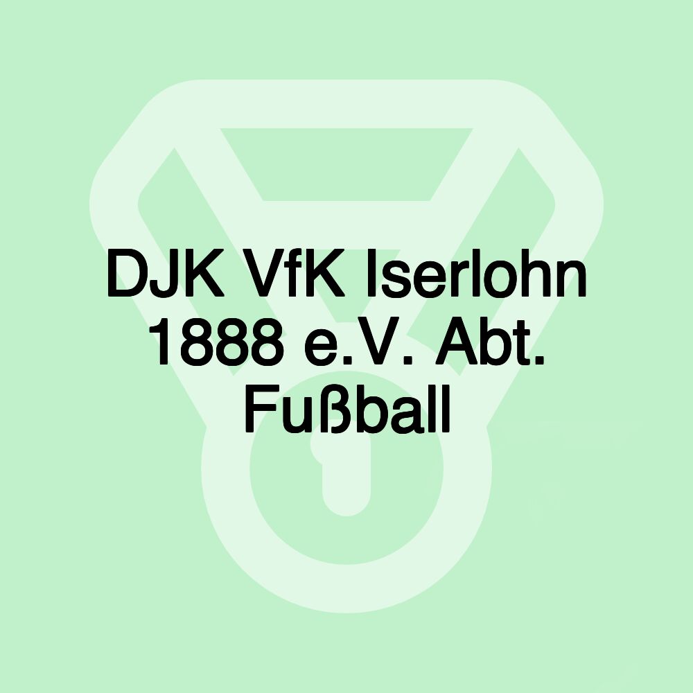 DJK VfK Iserlohn 1888 e.V. Abt. Fußball DJK VfK Iserlohn 1888 e.V. Abt. Fußball