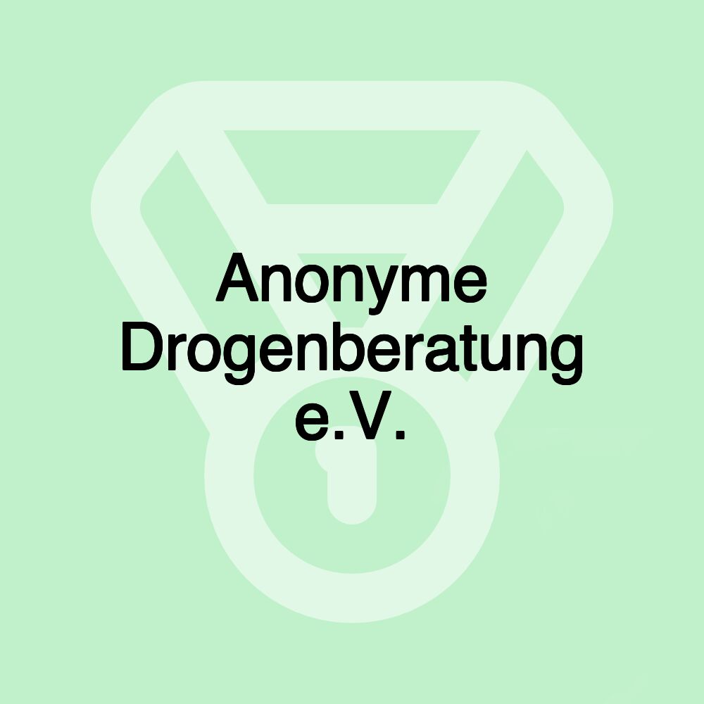 Anonyme Drogenberatung e.V. Anonyme Drogenberatung e.V.