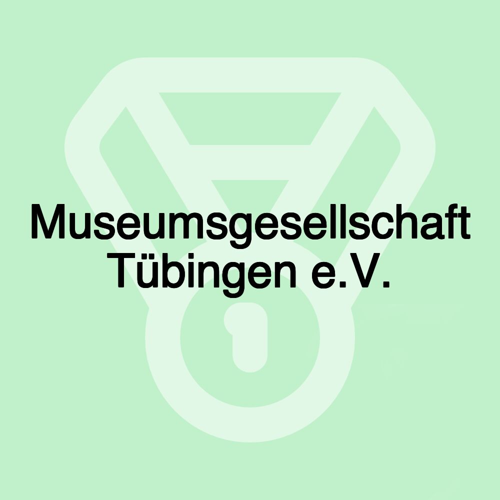 Museumsgesellschaft Tübingen e.V.