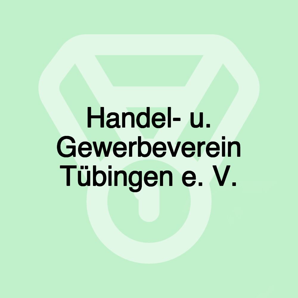 Handel- u. Gewerbeverein Tübingen e. V. Handel- u. Gewerbeverein Tübingen e. V.