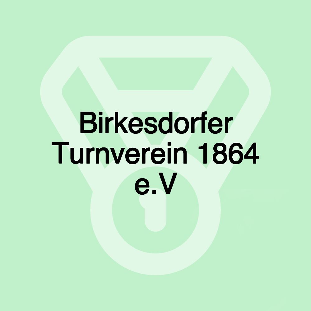 Birkesdorfer Turnverein 1864 e.V Birkesdorfer Turnverein 1864 e.V