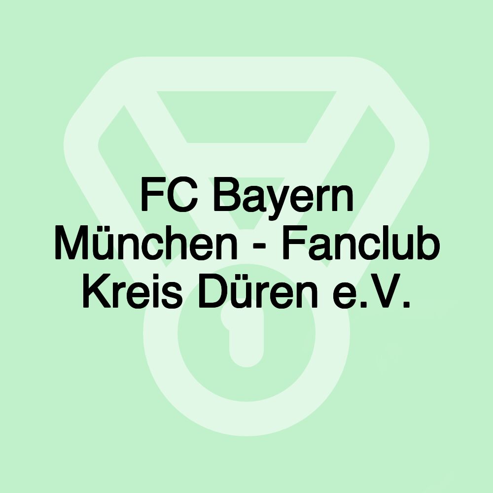 FC Bayern München - Fanclub Kreis Düren e.V.