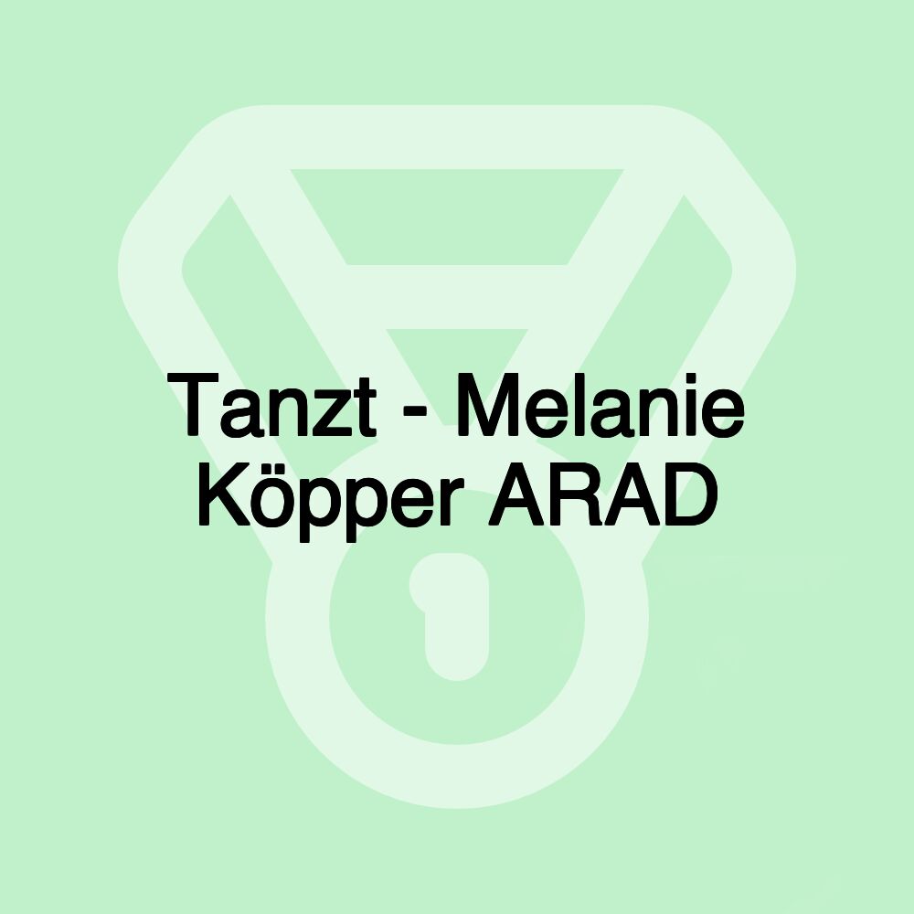 Tanzt - Melanie Köpper ARAD Tanzt - Melanie Köpper ARAD