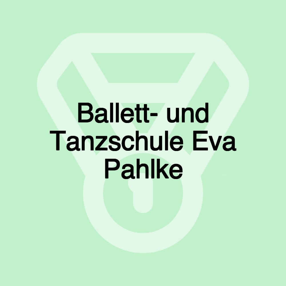 Ballett- und Tanzschule Eva Pahlke Ballett- und Tanzschule Eva Pahlke
