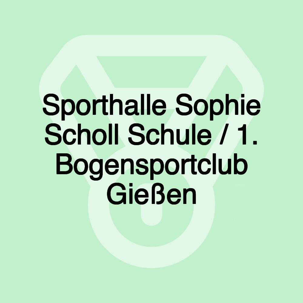 Sporthalle Sophie Scholl Schule / 1. Bogensportclub Gießen