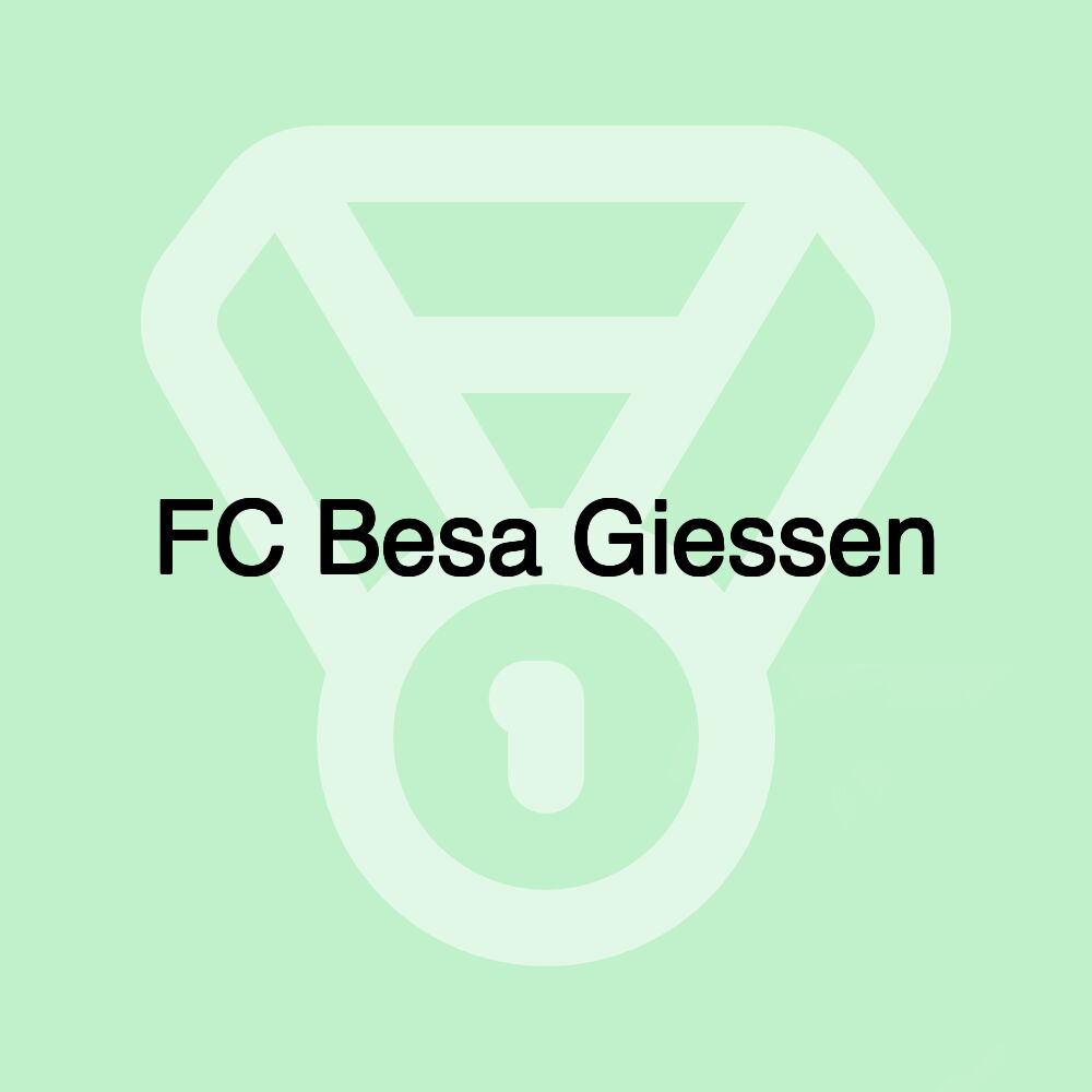 FC Besa Giessen FC Besa Giessen