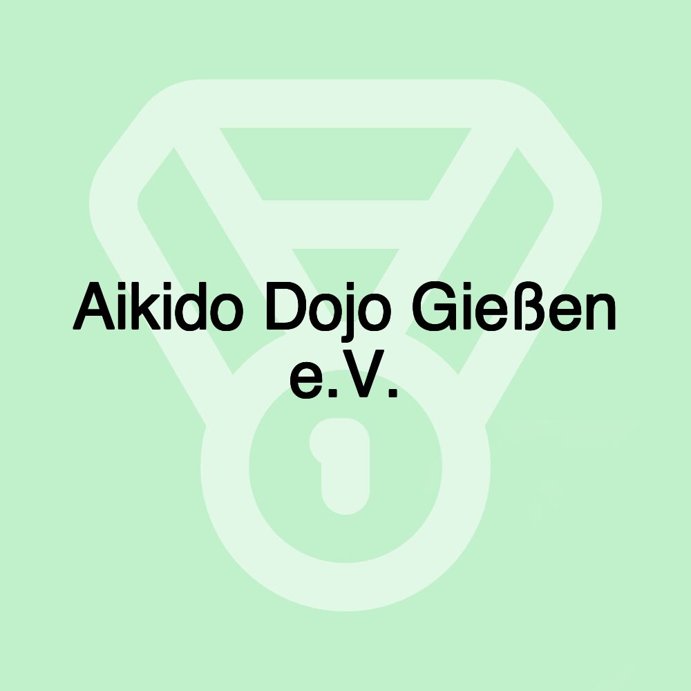 Aikido Dojo Gießen e.V. Aikido Dojo Gießen e.V.