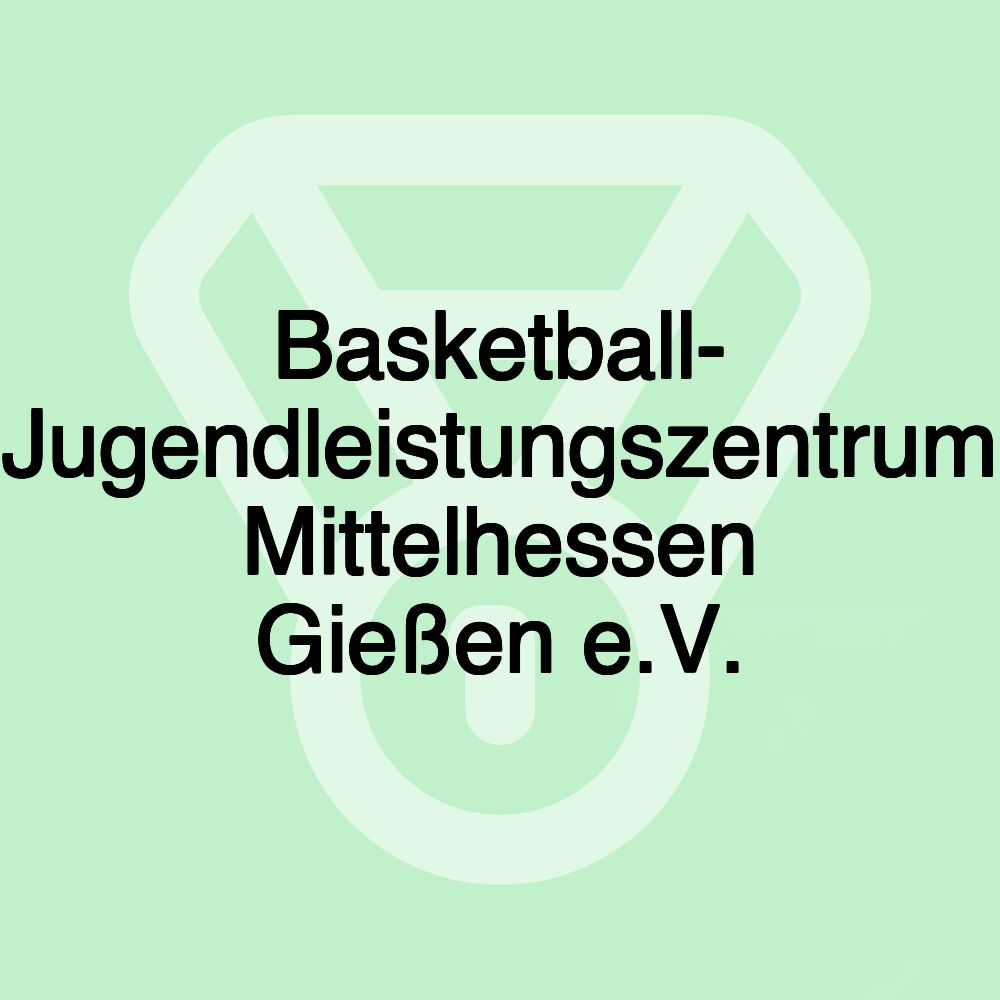 Basketball- Jugendleistungszentrum Mittelhessen Gießen e.V.