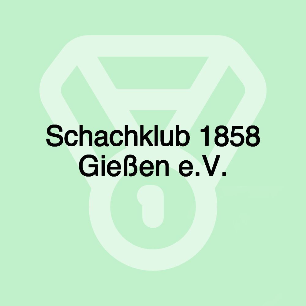 Schachklub 1858 Gießen e.V. Schachklub 1858 Gießen e.V.