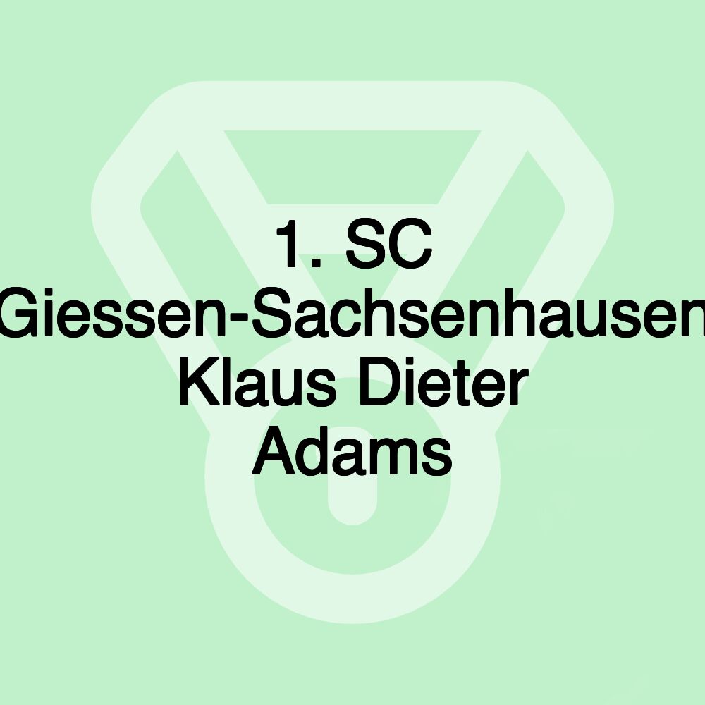 1. SC Giessen-Sachsenhausen Klaus Dieter Adams 1. SC Giessen-Sachsenhausen Klaus Dieter Adams