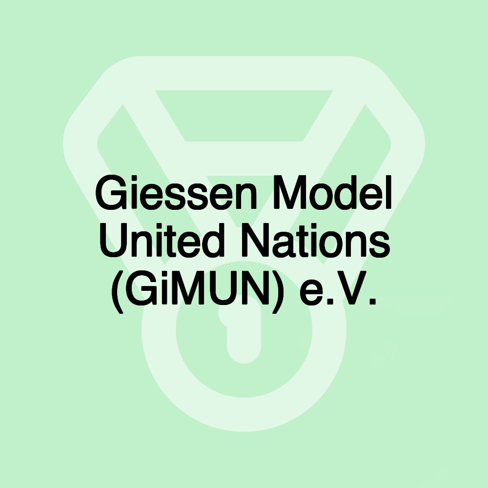 Giessen Model United Nations (GiMUN) e.V. Giessen Model United Nations (GiMUN) e.V.