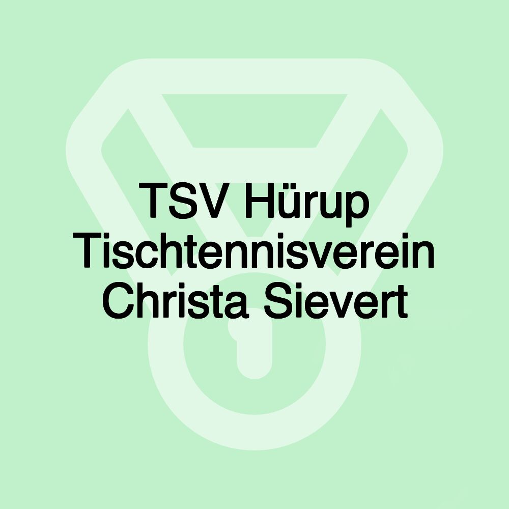 TSV Hürup Tischtennisverein Christa Sievert TSV Hürup Tischtennisverein Christa Sievert