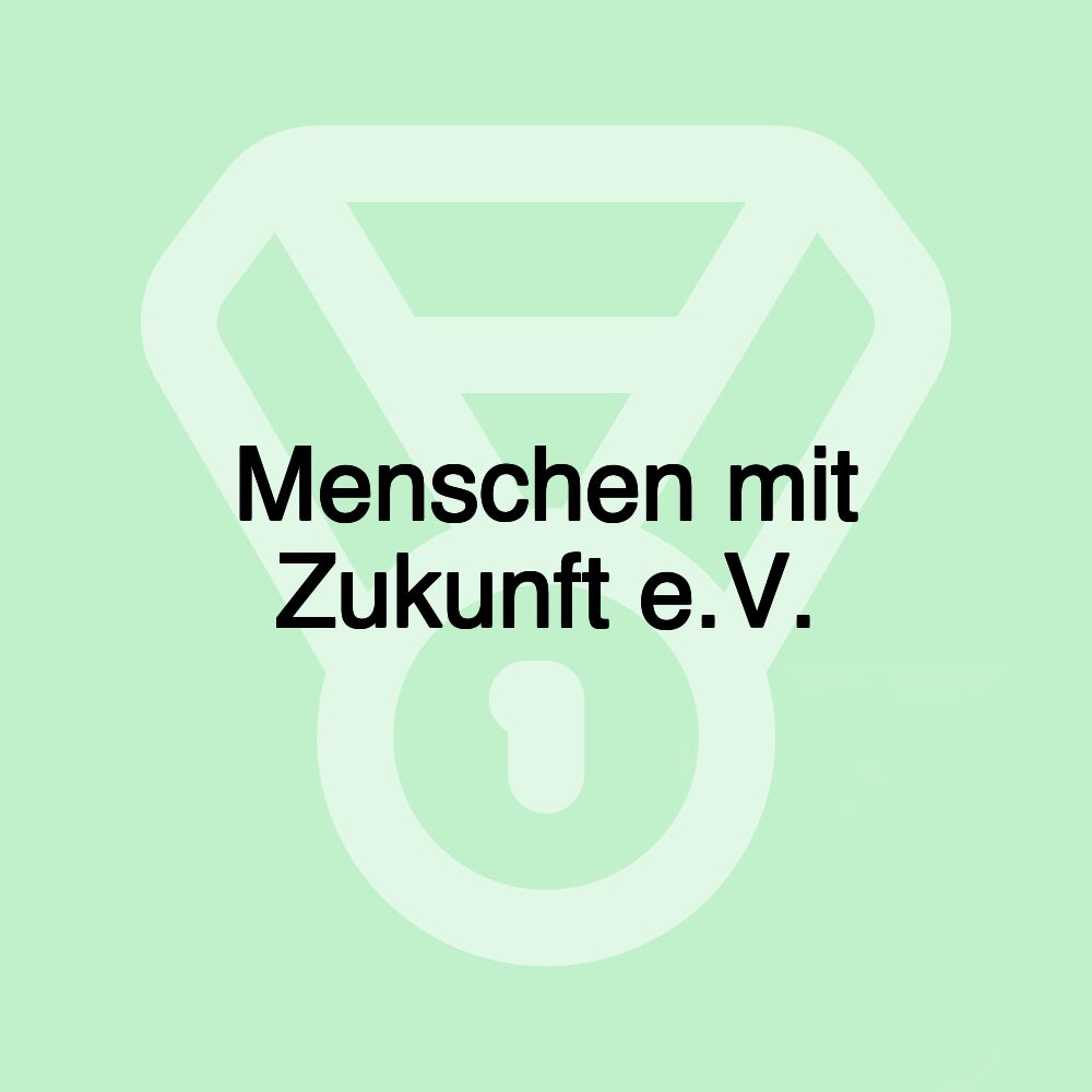 Menschen mit Zukunft e.V.