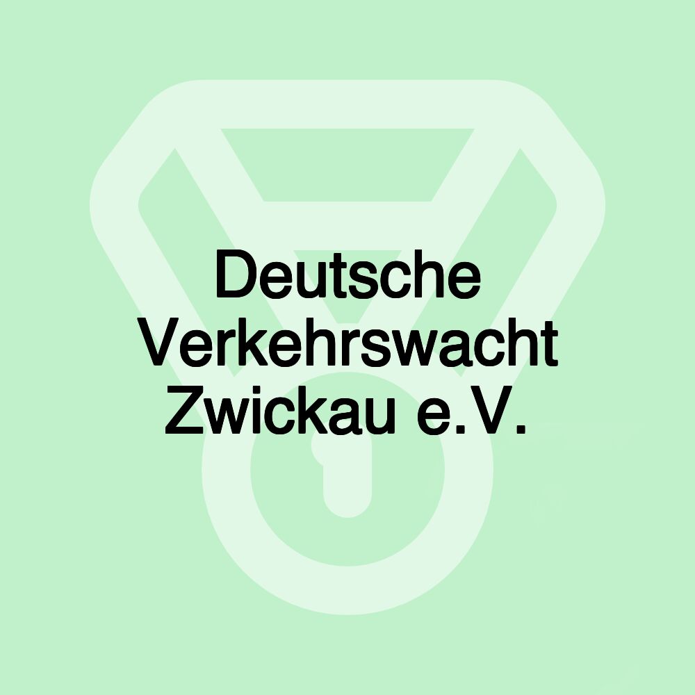 Deutsche Verkehrswacht Zwickau e.V. Deutsche Verkehrswacht Zwickau e.V.