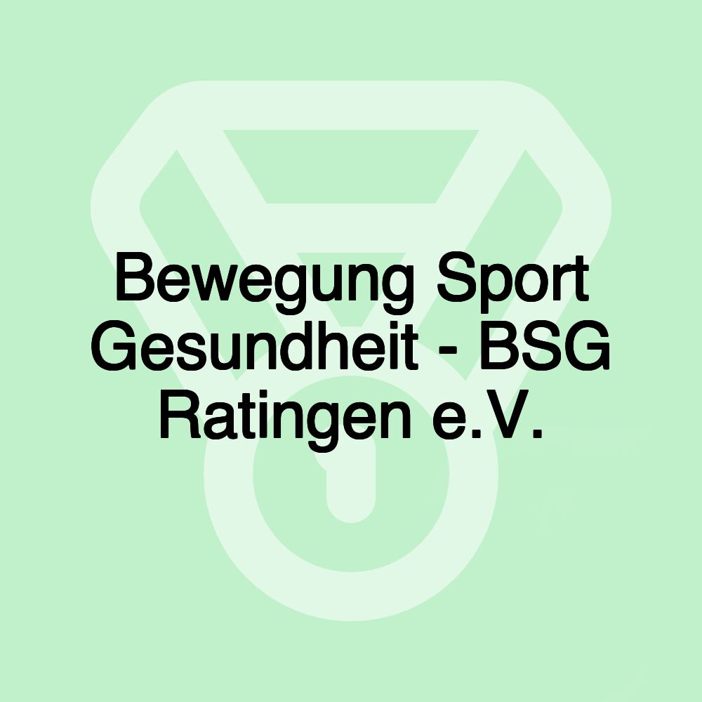 Bewegung Sport Gesundheit - BSG Ratingen e.V.