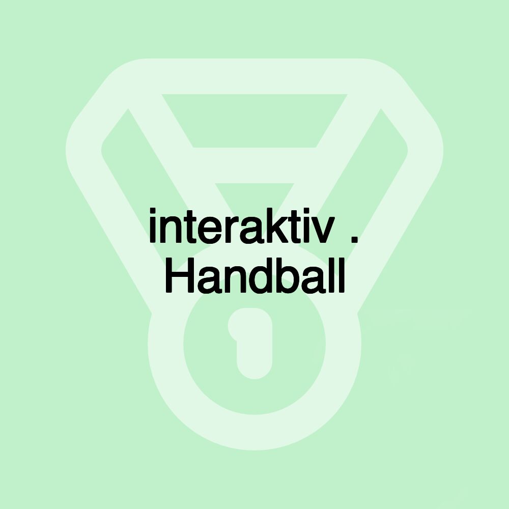 interaktiv . Handball interaktiv . Handball