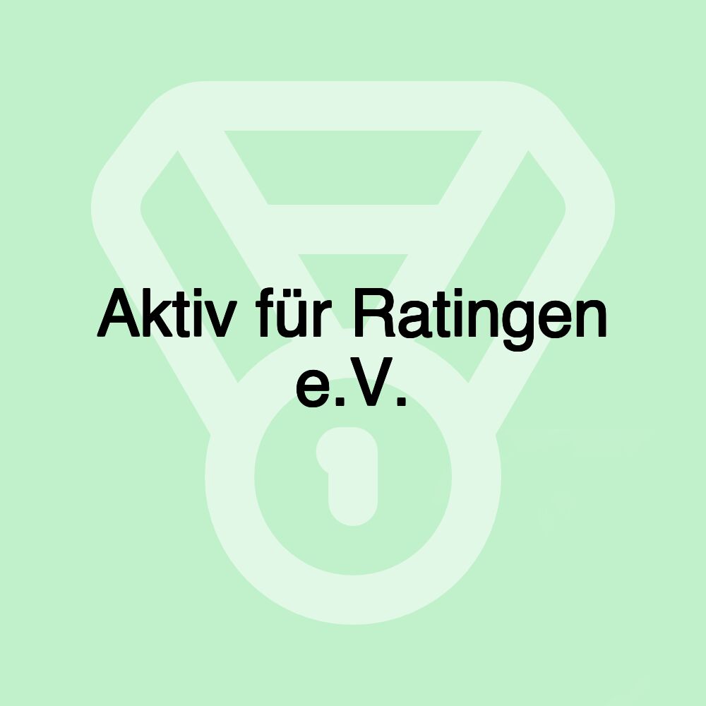 Aktiv für Ratingen e.V. Aktiv für Ratingen e.V.