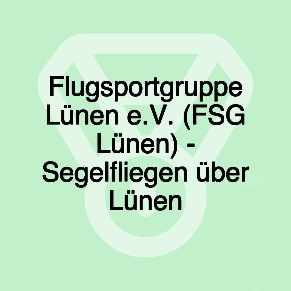 Flugsportgruppe Lünen e.V. (FSG Lünen) - Segelfliegen über Lünen