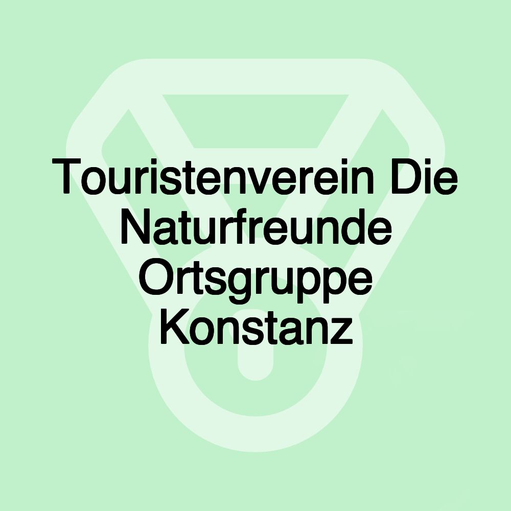 Touristenverein Die Naturfreunde Ortsgruppe Konstanz Touristenverein Die Naturfreunde Ortsgruppe Konstanz