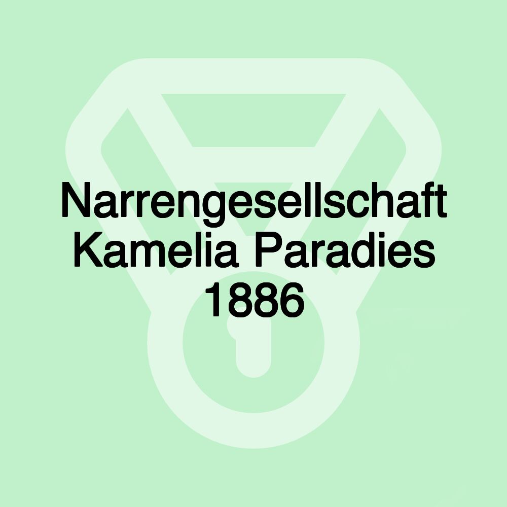 Narrengesellschaft Kamelia Paradies 1886 Narrengesellschaft Kamelia Paradies 1886