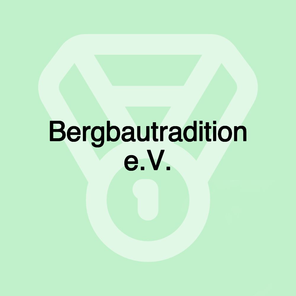 Bergbautradition e.V. Bergbautradition e.V.