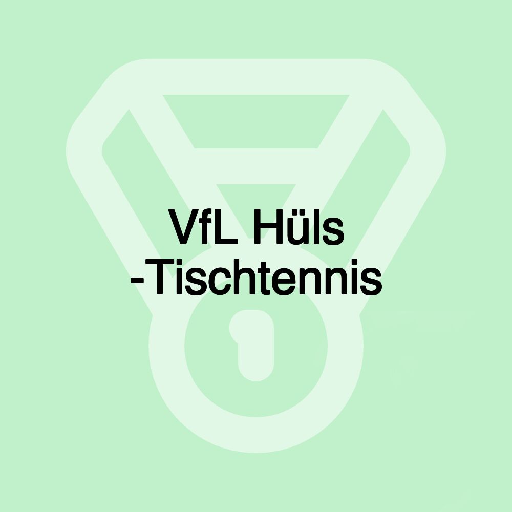 VfL Hüls -Tischtennis VfL Hüls -Tischtennis