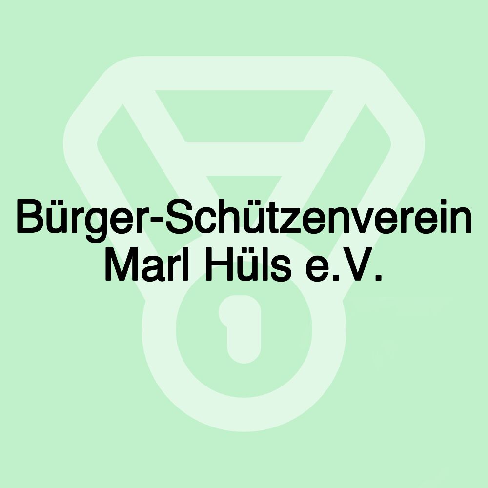 Bürger-Schützenverein Marl Hüls e.V. Bürger-Schützenverein Marl Hüls e.V.