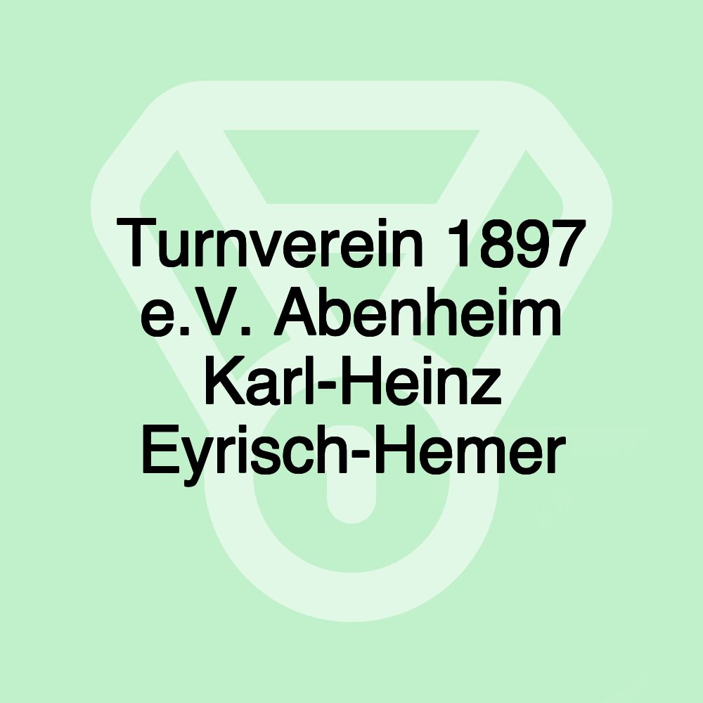 Turnverein 1897 e.V. Abenheim Karl-Heinz Eyrisch-Hemer Turnverein 1897 e.V. Abenheim Karl-Heinz Eyrisch-Hemer