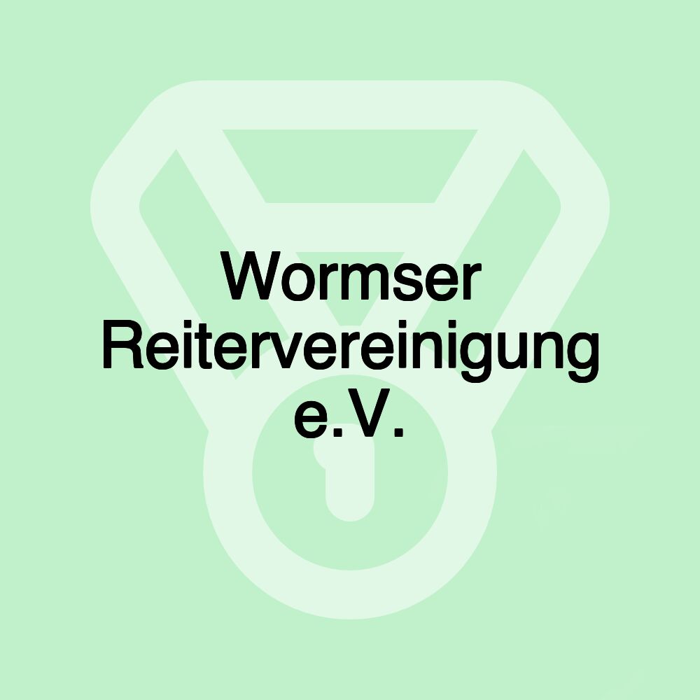 Wormser Reitervereinigung e.V. Wormser Reitervereinigung e.V.