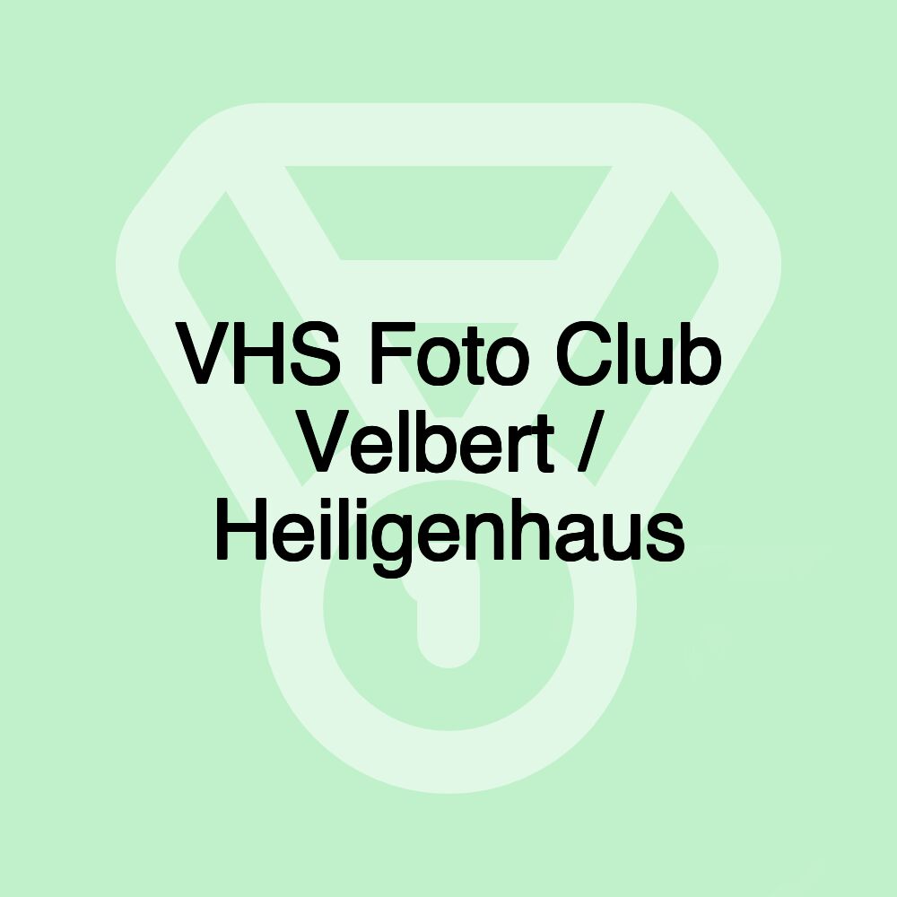 VHS Foto Club Velbert / Heiligenhaus VHS Foto Club Velbert / Heiligenhaus