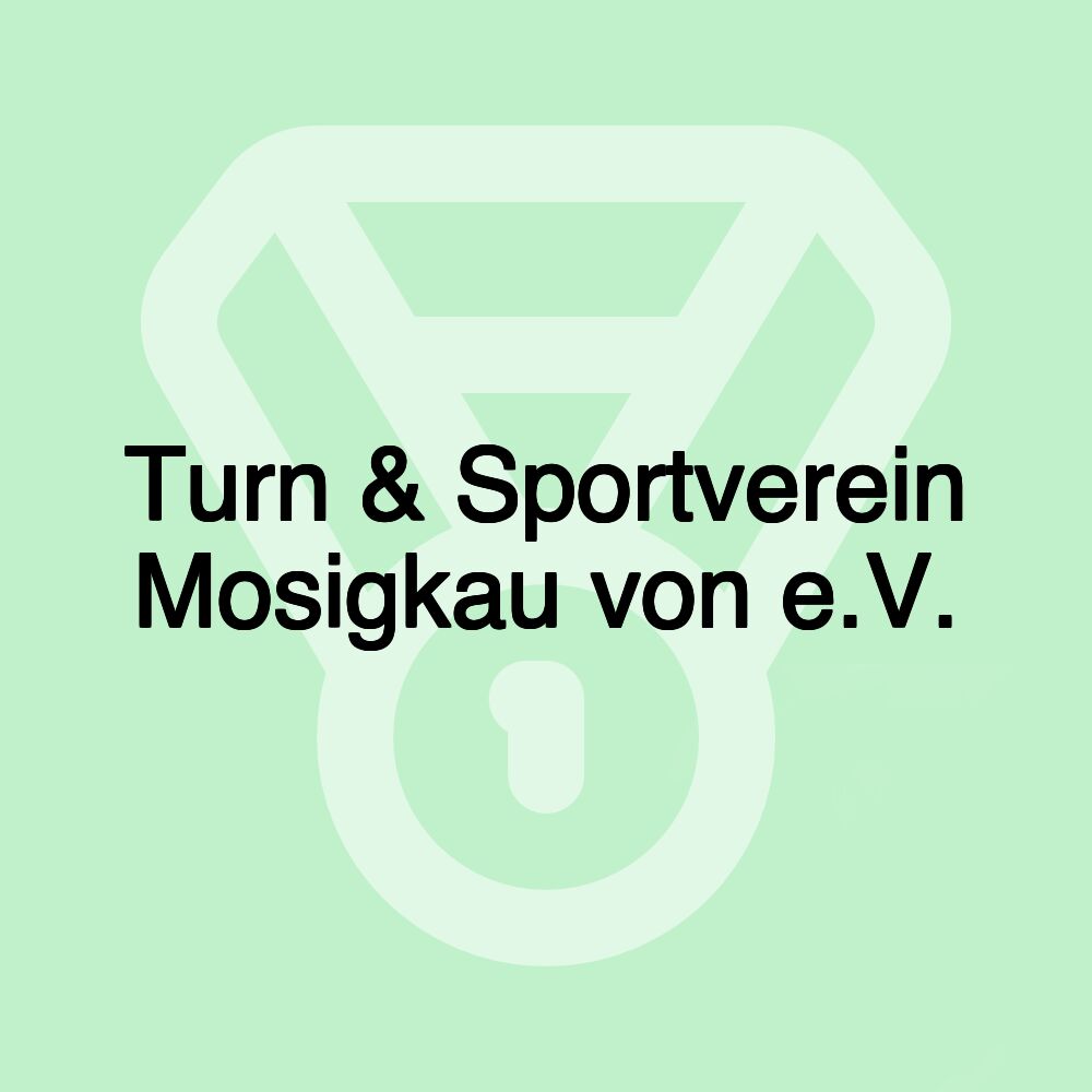 Turn & Sportverein Mosigkau von e.V. Turn & Sportverein Mosigkau von e.V.
