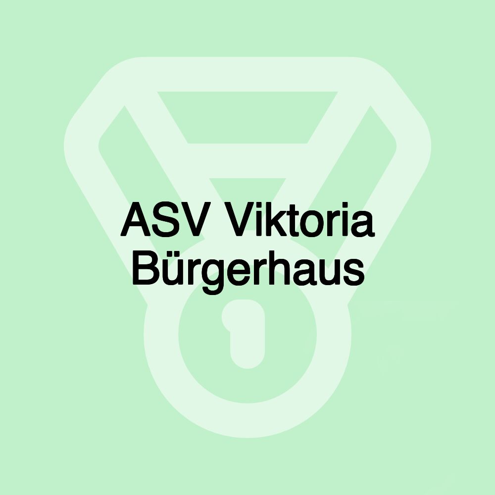 ASV Viktoria Bürgerhaus ASV Viktoria Bürgerhaus