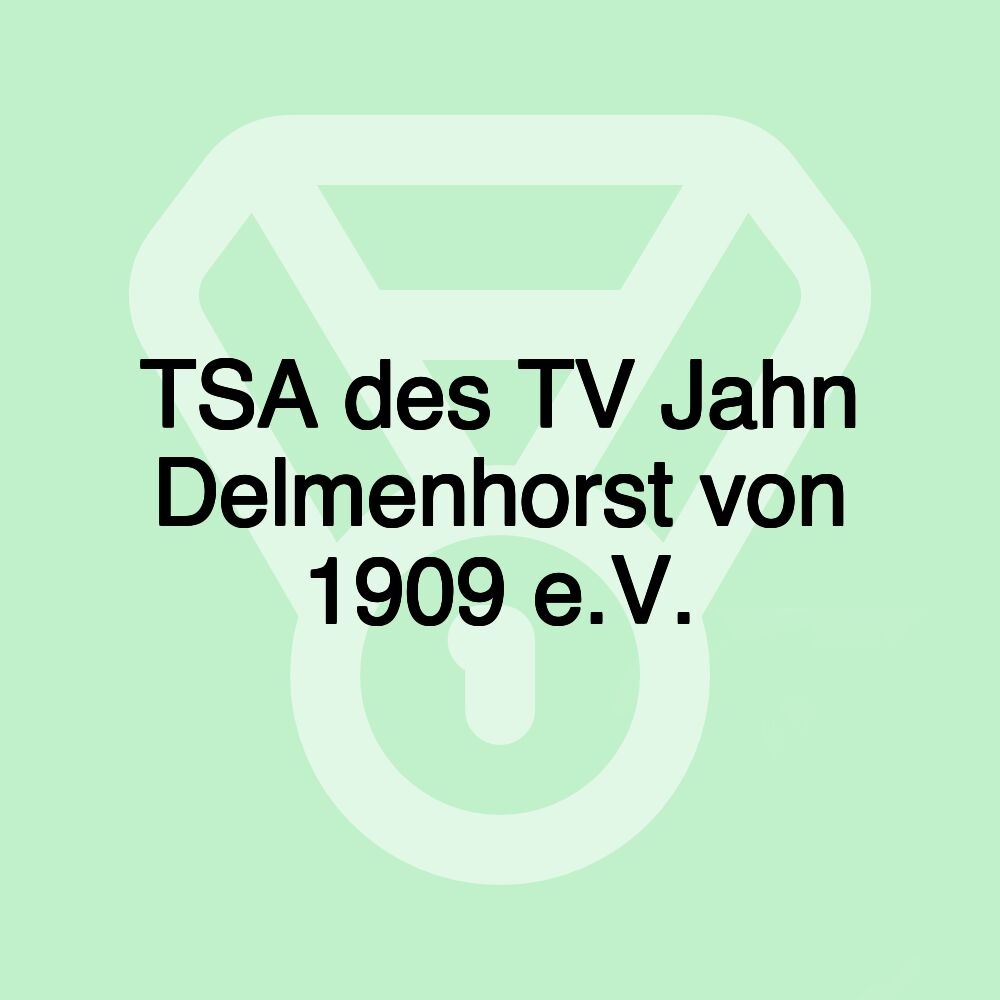 TSA des TV Jahn Delmenhorst von 1909 e.V. TSA des TV Jahn Delmenhorst von 1909 e.V.