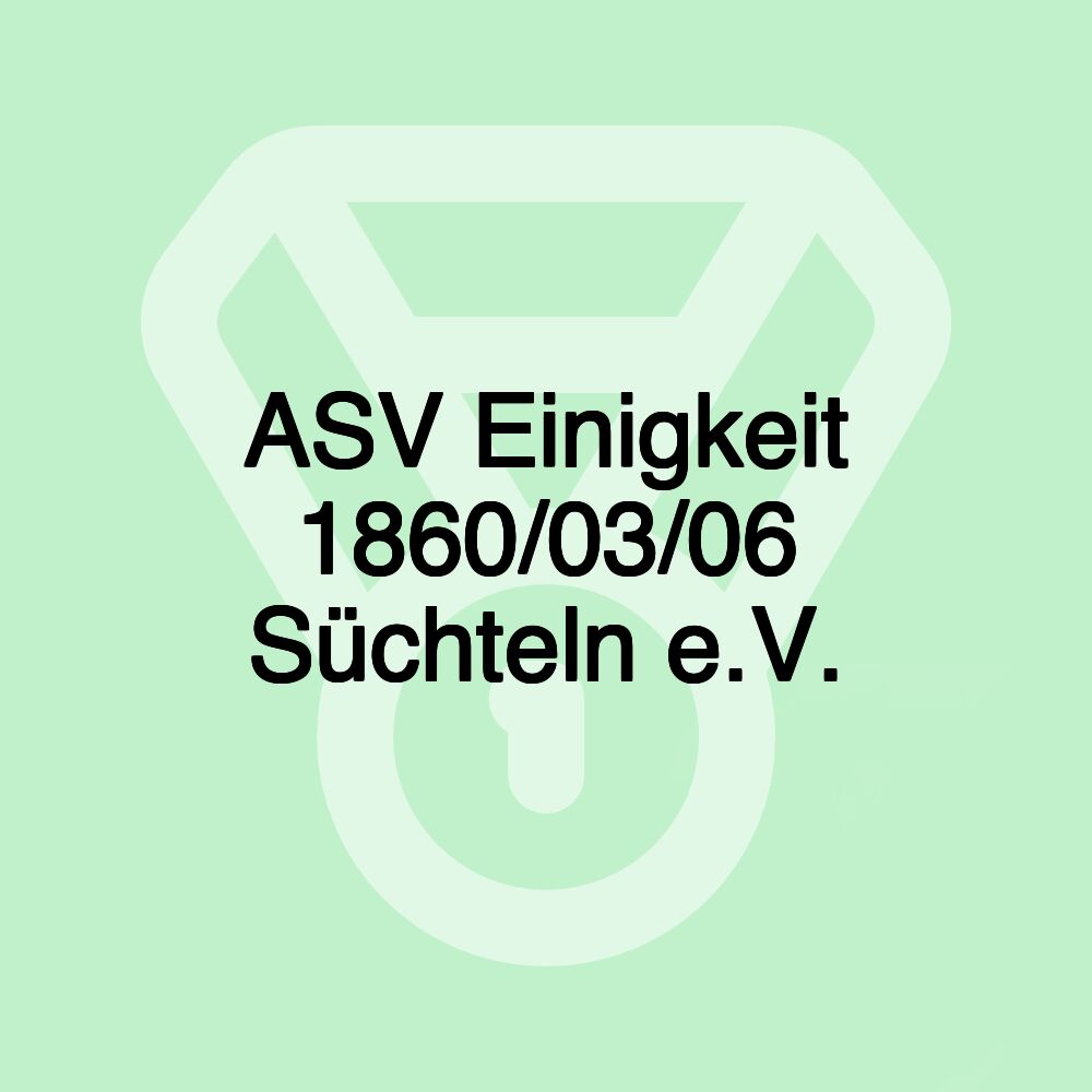 ASV Einigkeit 1860/03/06 Süchteln e.V. ASV Einigkeit 1860/03/06 Süchteln e.V.
